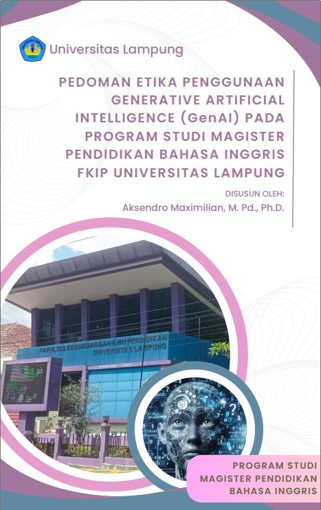 PEDOMAN ETIKA PENGGUNAAN GENERATIVE ARTIFICIAL INTELLIGENCE (GenAI) PADA PROGRAM STUDI MAGISTER PENDIDIKAN BAHASA INGGRIS FKIP UNIVERSITAS LAMPUNG